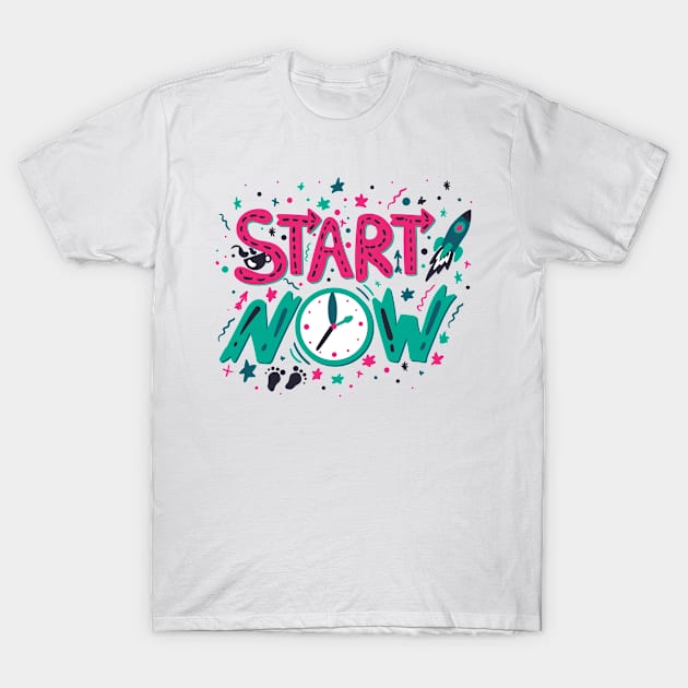 start now T-Shirt by ITCWALMART